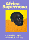 Africa Supernova: The Contemporary African Art Collection of Carla & Pieter Schulting